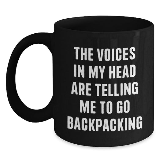 Backpacking Inspirational Gifts for Men from Friends on Birthday, Funny Coffee Mug, 'The Voices In My Head Are Telling Me To Go Backpacking' - Main
