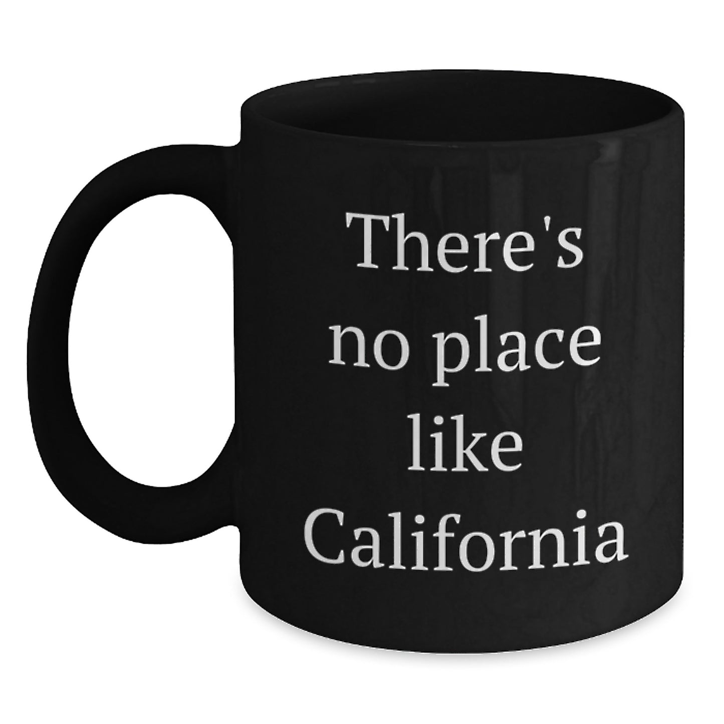 California Gifts from Friends - 'There's No Place Like California' Black Coffee Mug, Graduation Unique Gifts, 11oz or 15oz Capacity, Microwave and Dishwasher Safe - Main