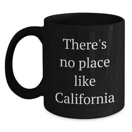 California Gifts from Friends - 'There's No Place Like California' Black Coffee Mug, Graduation Unique Gifts, 11oz or 15oz Capacity, Microwave and Dishwasher Safe - Main