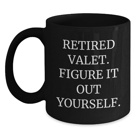 Valet Humor Gifts from Friends for Retired Valet, Black Coffee Mug with Inspirational Quote, Birthday Unique Gifts - Main