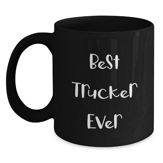 Trucker Gifts from Friends - Best Trucker Ever Funny Coffee Mug for Graduation, Black 11oz or 15oz Microwave Safe Ceramic Mug for Men - Main