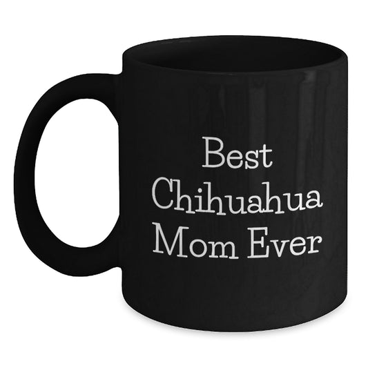 Charming Chihuahua Mom Gifts from Friends - Best Chihuahua Mom Ever Quote on Black Coffee Mug for Chihuahua Dog Lovers - Graduation Unique Gifts for Her - Main