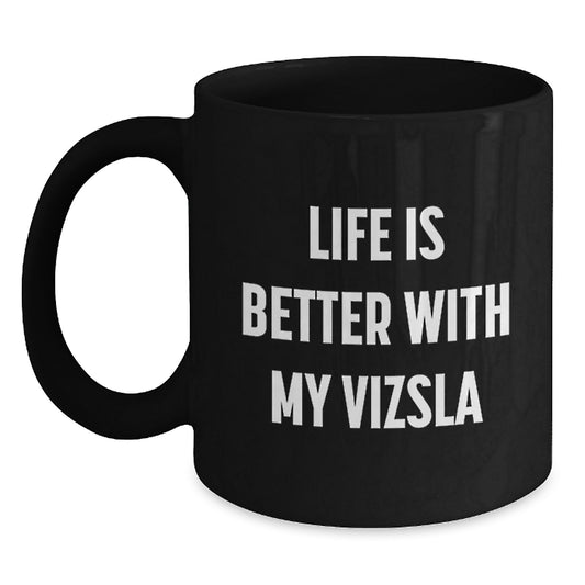 Vizsla Dog Lovers, Funny Black Coffee Mug Gifts from Friends to Family, 'Life Is Better With My Vizsla', Birthday Unique Gifts for Vizsla Dog Enthusiasts - Main