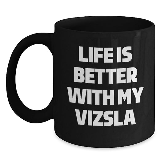 Vizsla Dog Lover's Funny Black Coffee Mug, Gifts from Friends for Birthday, 'Life Is Better With My Vizsla' Quote, Black 11oz or 15oz Ceramic Mug - Main