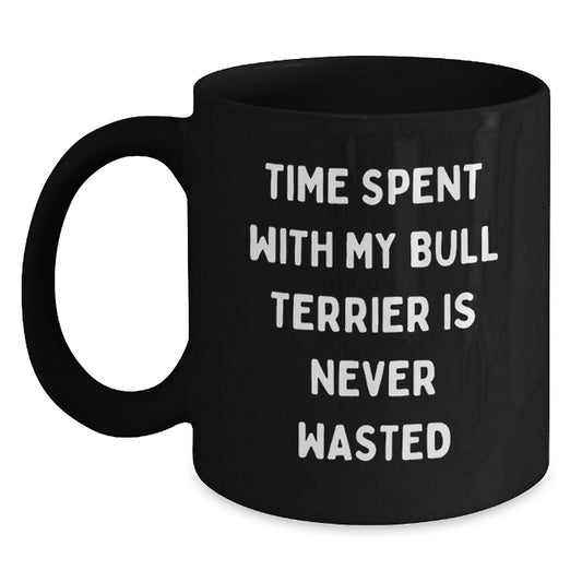 Bull Terrier Dog Lovers Gifts from Family, Friends, or Coworkers - 'Time Spent With My Bull Terrier Is Never Wasted' Funny Black Coffee Mug for Birthday - Main