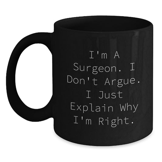Surgeon Humor Funny Gifts from Friends for His Birthday Unique Black Coffee Mug - Main