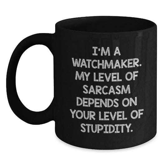 Watchmaker Gifts Funny Quote Black Coffee Mug from Friends for Birthday, Gifts from Friends for Watchmaker, Inspirational Watchmaker Birthday Unique Gift - Main