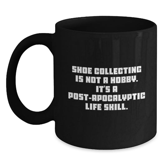 Shoe Collecting Gifts for Men - Funny Quote Black Coffee Mug, Gifts from Friends, Unique Christmas Unique Gifts - Main