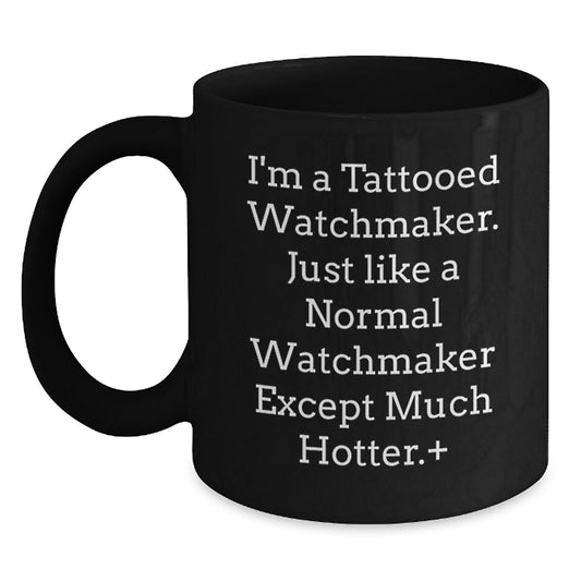 Unique Watchmaker Gifts from Friends for Men - Funny Quote Black Coffee Mug, Perfect for Christmas Unique Presents - Main