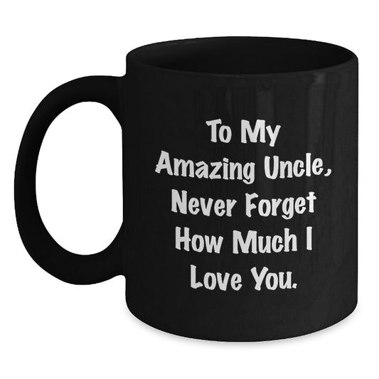 Unique Uncle Gifts for Graduation - 'To My Amazing Uncle' Black Coffee Mug, Funny Quote, 11oz or 15oz, Microwave and Dishwasher Safe, Gifts from Men to Uncle - Main
