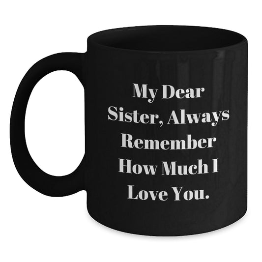 Sisterly Love Gifts from Men to Women, Funny Inspirational Quotes for Graduation Ceramic Black Coffee Mug, 11oz or 15oz - Main