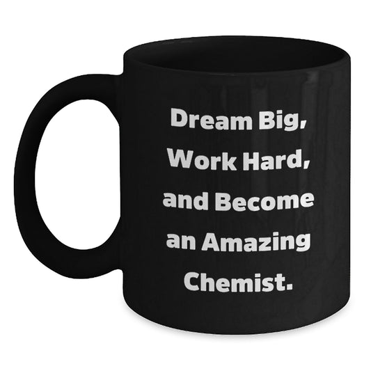 Chemist Gifts from Friends - Dream Big, Work Hard, Amazing Chemist Black Coffee Mug, Graduation Unique Gifts - Main