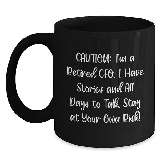 CFO Humor Gifts from Friends for Graduation Unique Black Coffee Mugs with a Cautionary Quote, Gifts for CFO, Funny CFO Mug, CFO Retirement Gift - Main