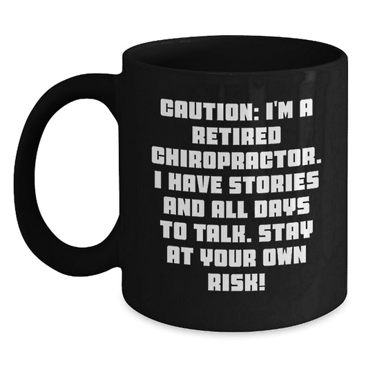 Chiropractor Humor Gifts from Men to Friends for Graduation Unique Personalized Black Coffee Mugs, Caution: I'm A Retired Chiropractor! - Main