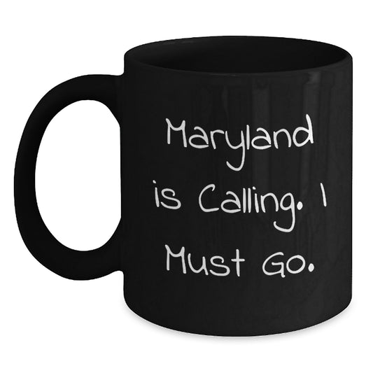 'Maryland Calling Gifts for Friends from Maryland, Inspirational Quotes on Black Coffee Mugs for Birthday Unique Gifts' - Main