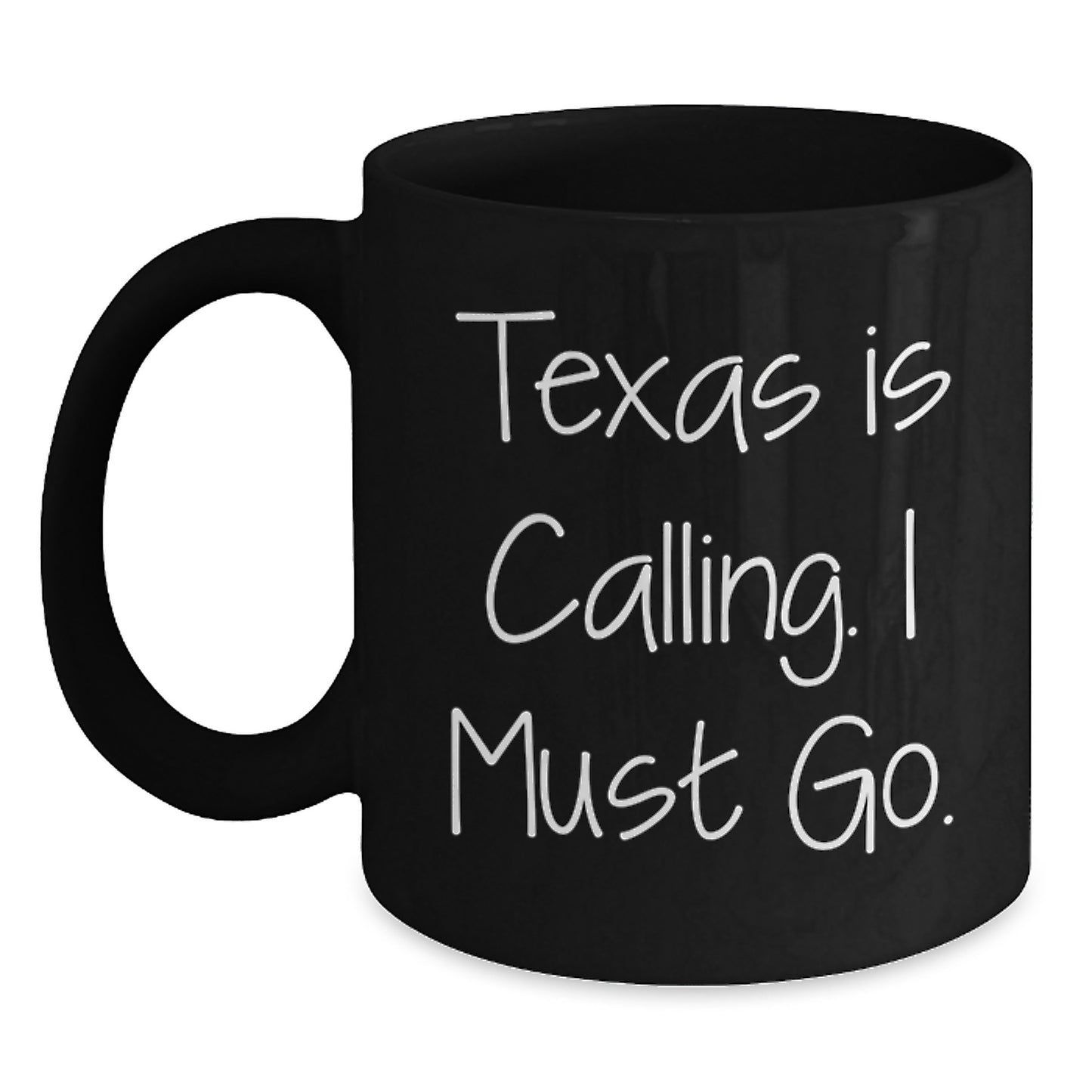 Texas Calling Funny Inspirational Black Coffee Mug Gifts from Friends for Graduation - Main