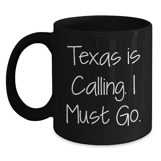 Texas Calling Funny Inspirational Black Coffee Mug Gifts from Friends for Graduation - Main