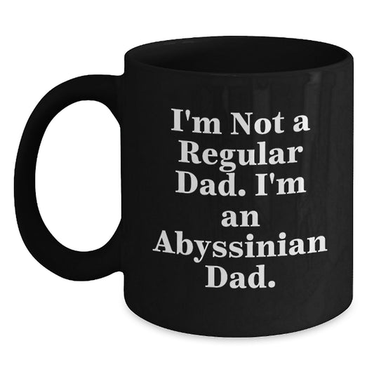Abyssinian Cat Lover's Funny Graduation Gift from Dad - 'I'm Not A Regular Dad. I'm An Abyssinian Dad.' Black Coffee Mug - Main