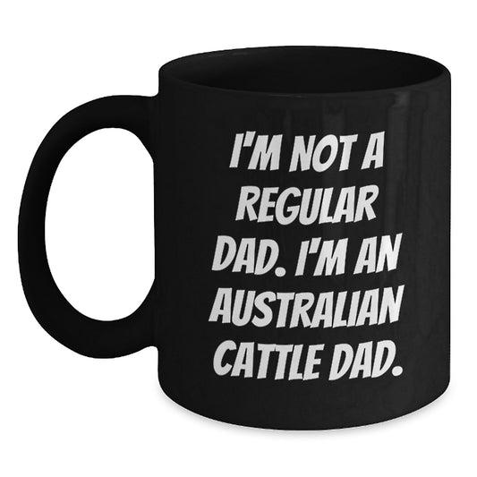 Australian Cattle Dog Dad's Funny Coffee Mug Gifts from Men for Australian Cattle Dog Lovers, Gifts for Graduation - I'm Not a Regular Dad - Main