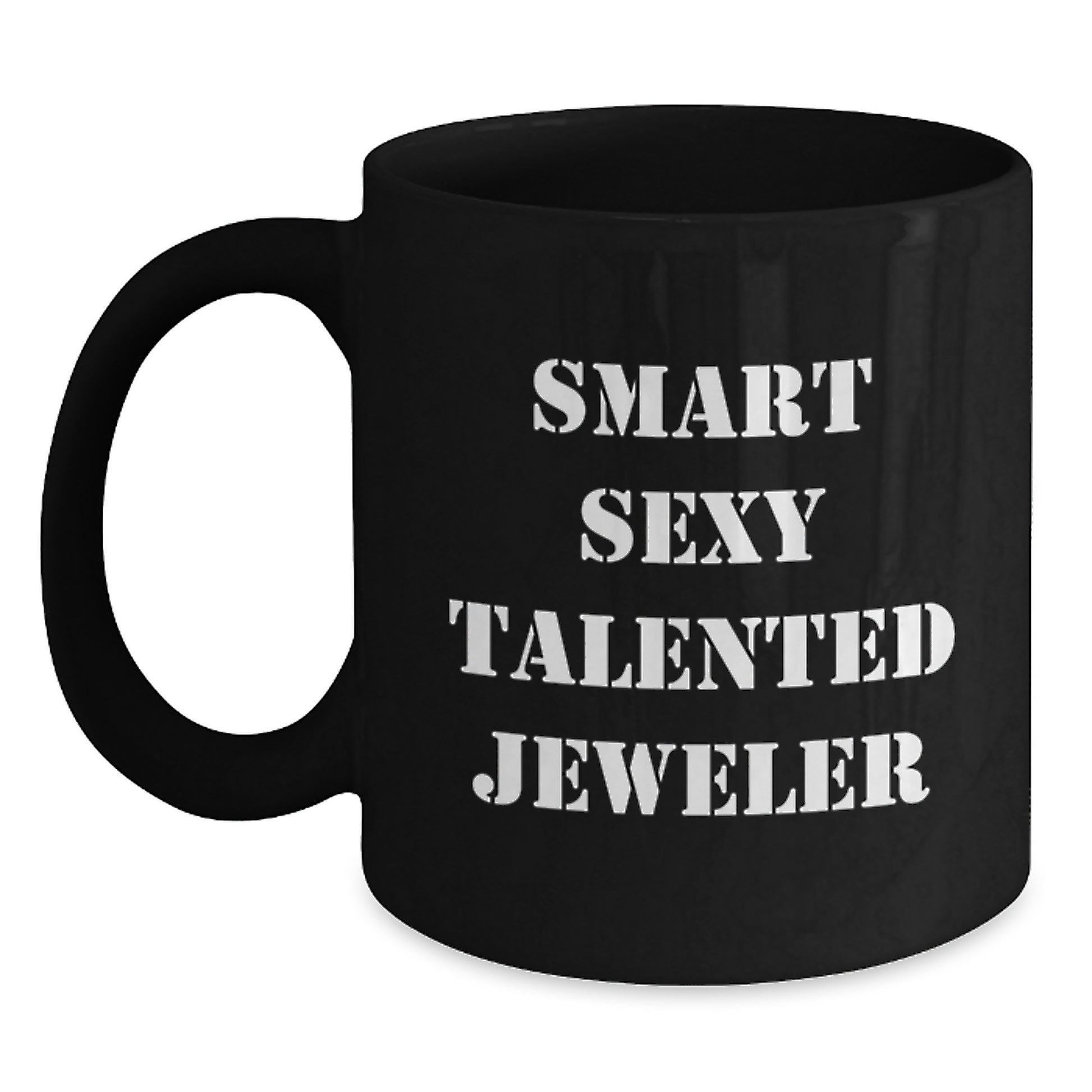 Smart Sexy Talented Jeweler Graduation Gifts from Friends, Unique Black Coffee Mugs for Jeweler, Funny Inspirational Quotes - Main
