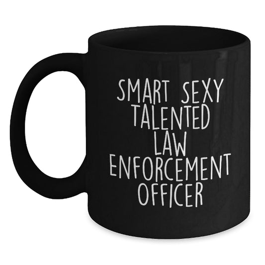 Smart Sexy Talented Law Enforcement Officers Gifts from Men for Law Enforcement Officers Graduation Unique Gifts Black Coffee Mug - Main