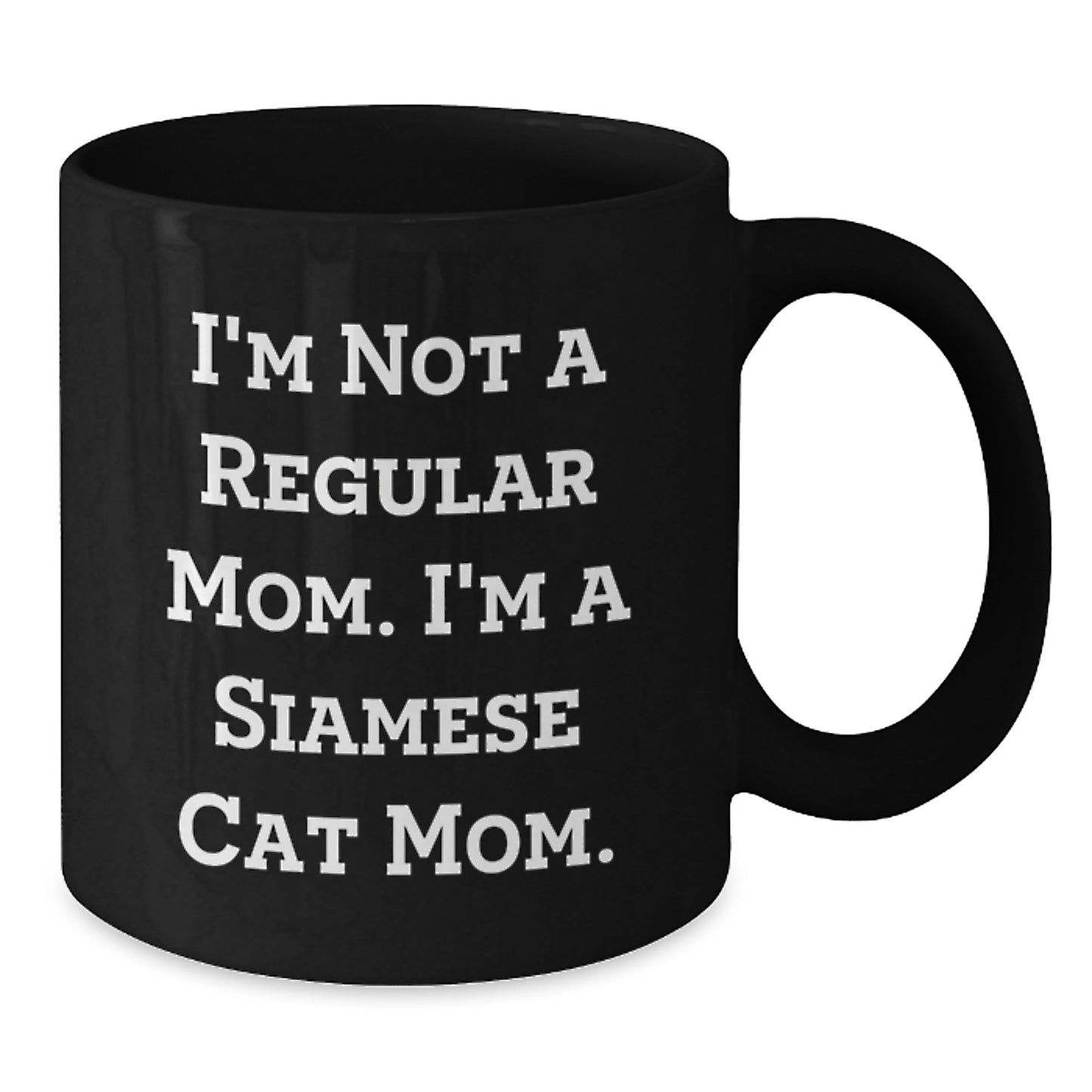 Siamese Cat Mom Funny Gifts for Birthday, I'm Not A Regular Mom. I'm A Siamese Cat Mom. Black Coffee Mug, Gifts from Friends, Gifts for Siamese Cat Lovers, Unique Birthday Unique Gifts - Additional