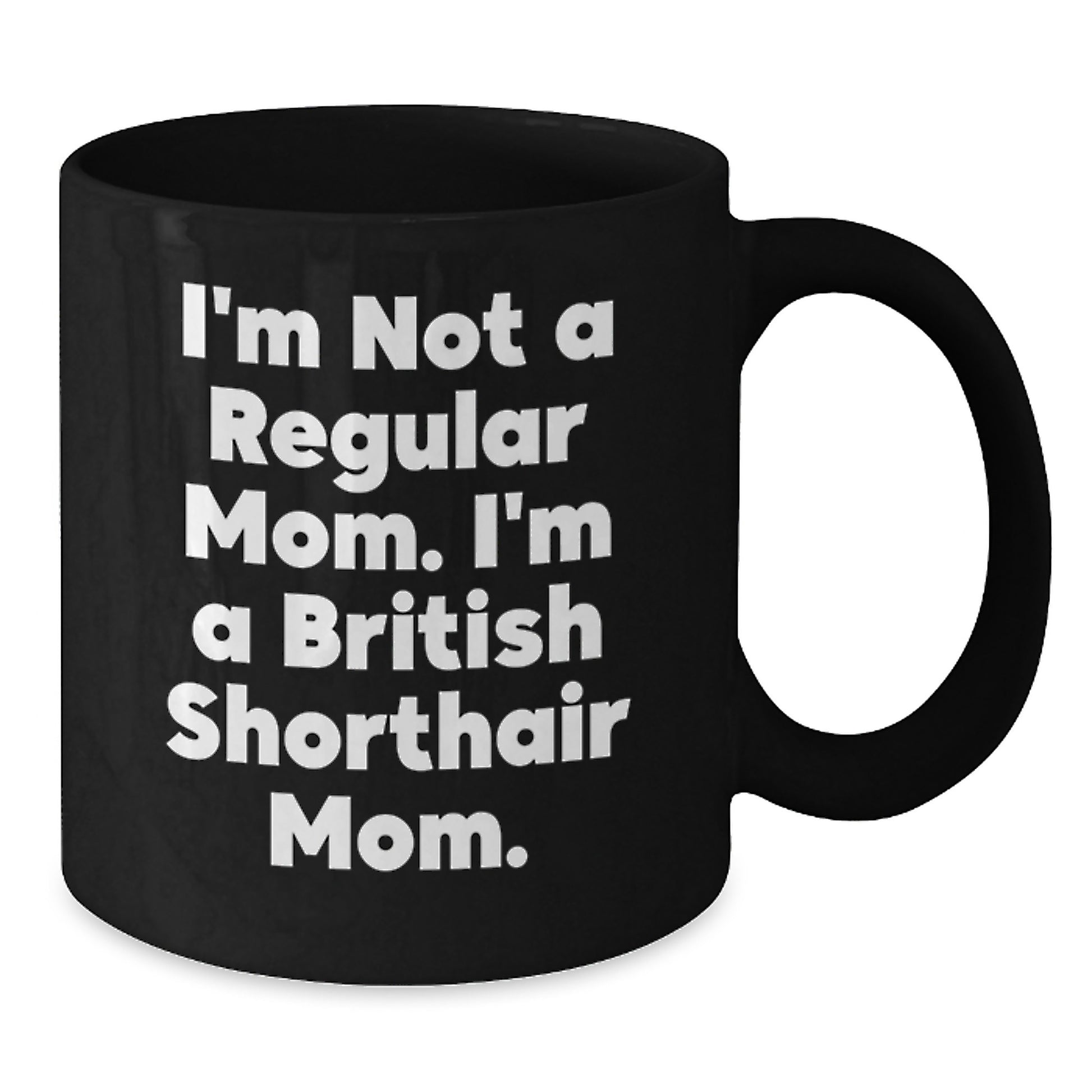 British Shorthair Cat Mom, Funny Gifts from Mom to British Shorthair Cat, Unique Birthday Unique Gifts for Her - Black Coffee Mug - Additional