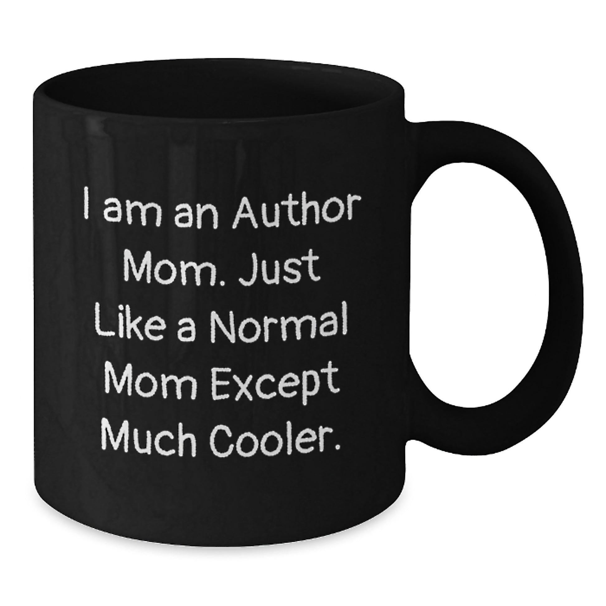 Author Mom Christmas Unique Gifts from Friends, Unique Black Coffee Mug, Funny Quote 'I Am An Author Mom. Just Like A Normal Mom Except Much Cooler.' - Additional