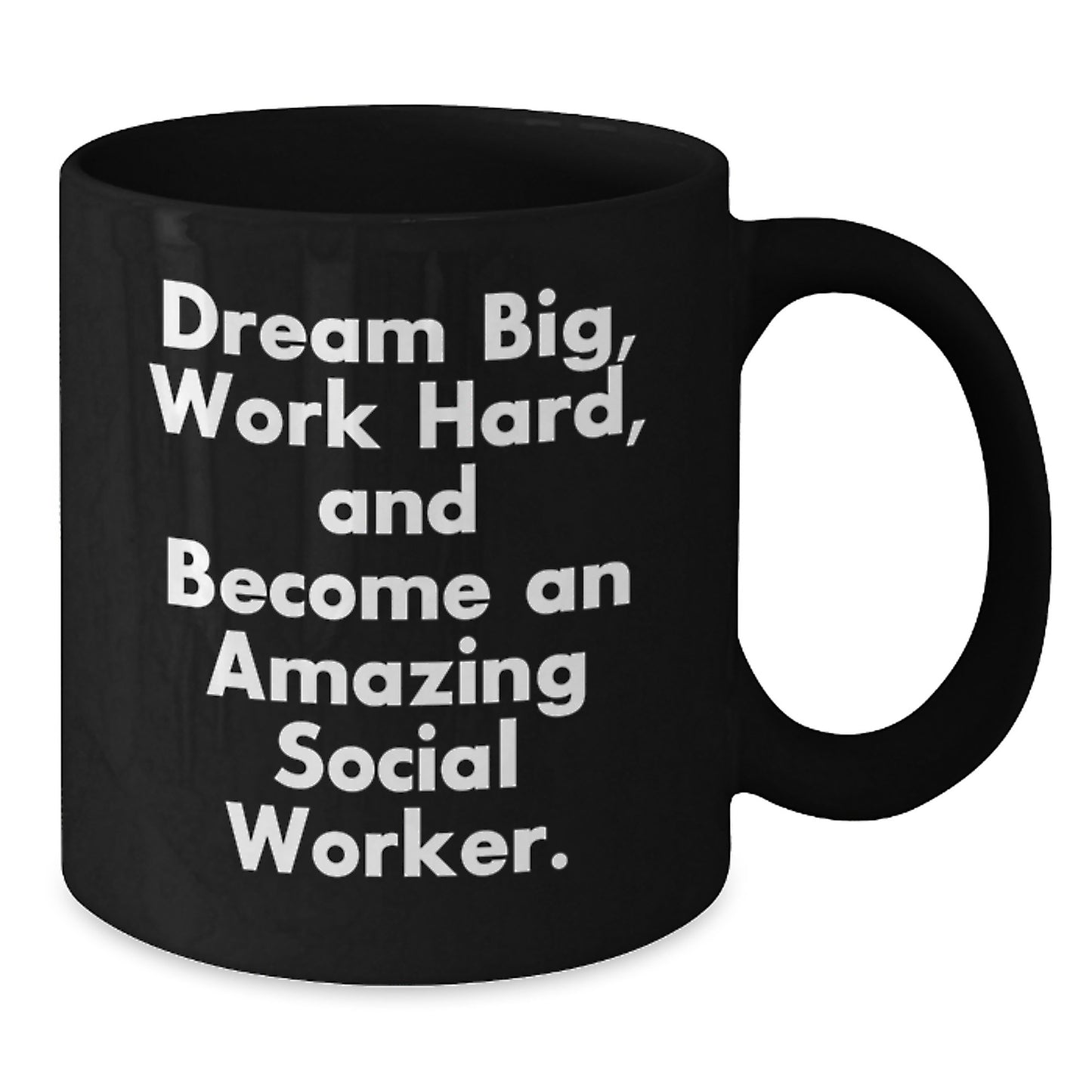 Social Worker Gifts from Friends - Inspirational Black Coffee Mug - 'Dream Big, Work Hard, And Become An Amazing Social Worker.' for Graduation - Additional