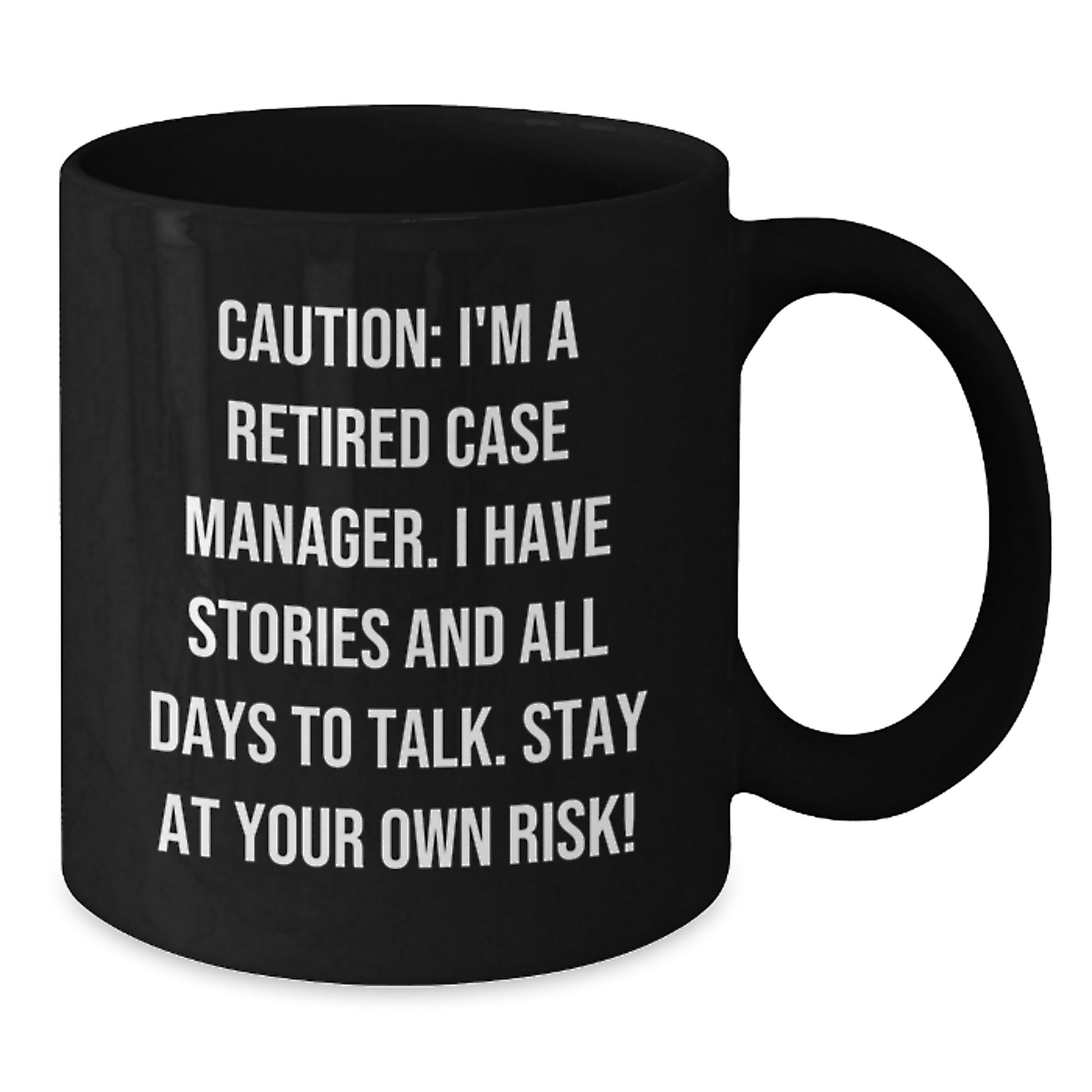 Case Manager's Laughter Gift from Family, Funny Black Coffee Mug for Graduation - 'Caution: I'm A Retired Case Manager...' - Additional