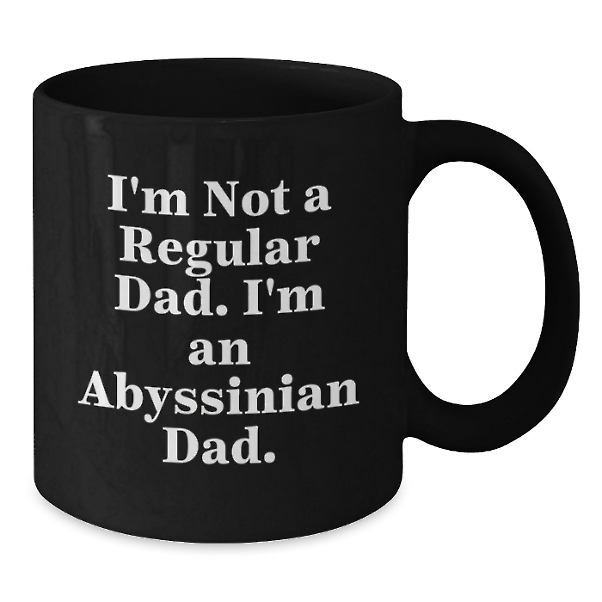 Abyssinian Cat Lover's Funny Graduation Gift from Dad - 'I'm Not A Regular Dad. I'm An Abyssinian Dad.' Black Coffee Mug - Additional