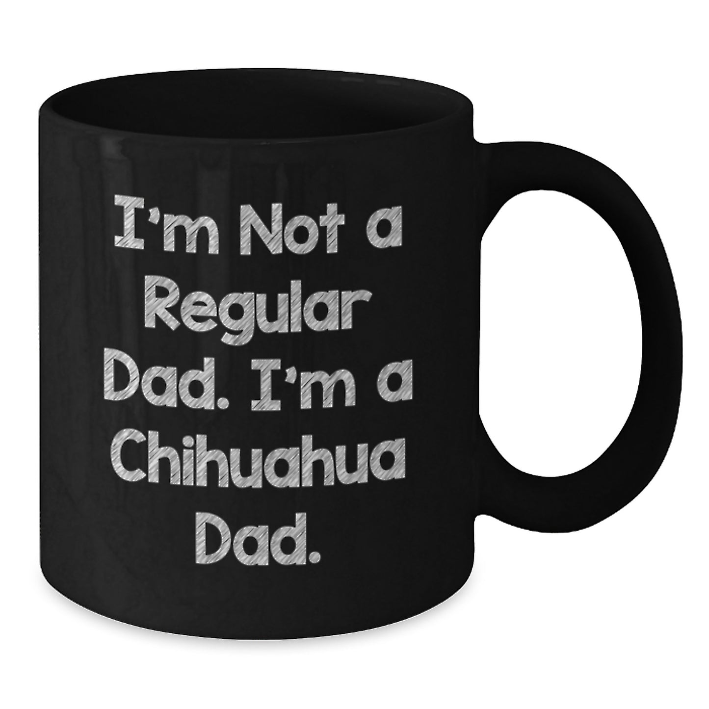 Chihuahua Dog Gifts, Funny Quote Mugs, Black Coffee Mug for Chihuahua Dad, Gifts from Men to Chihuahua Dog Lovers for Graduation Unique Gifts - Additional