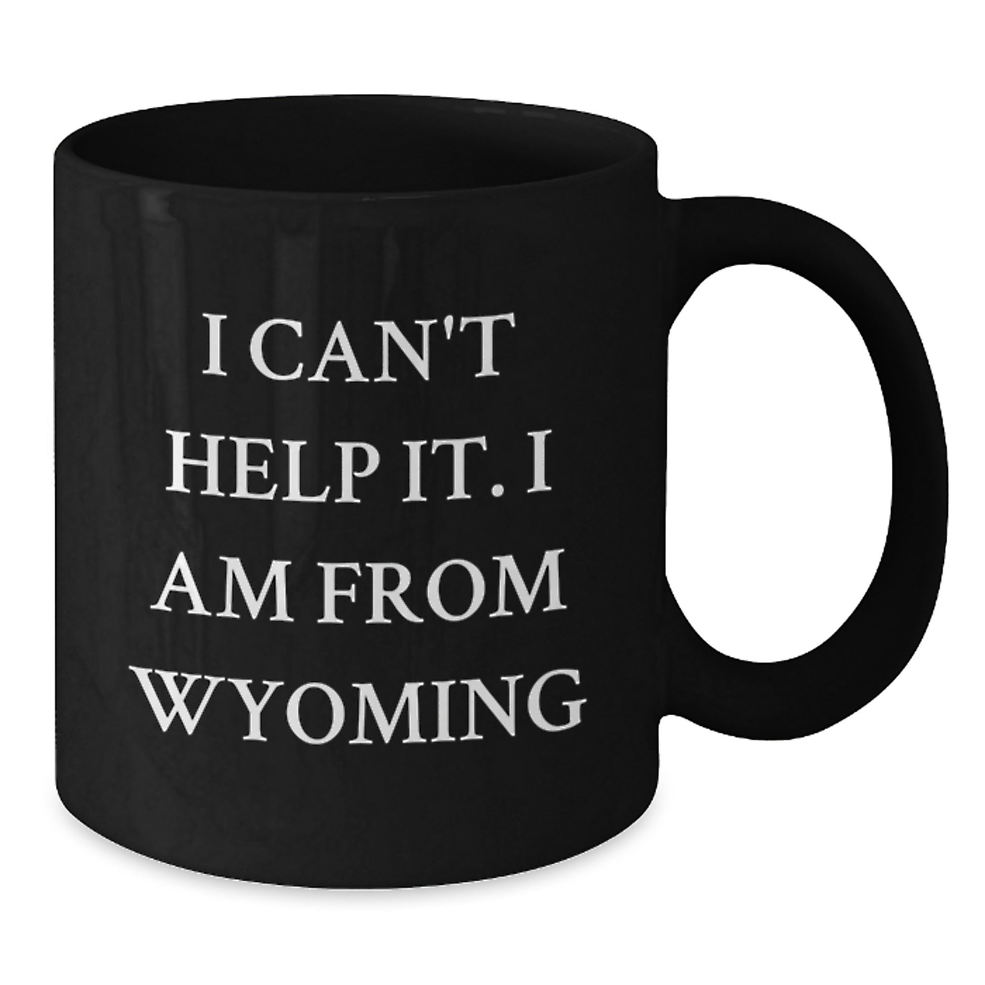 Wyoming Proud Black Coffee Mug, Funny Quote 'I Can't Help It. I Am From Wyoming' Gifts for Wyoming Lovers, Birthday Unique Gifts from Friends, Family, Coworkers - Additional