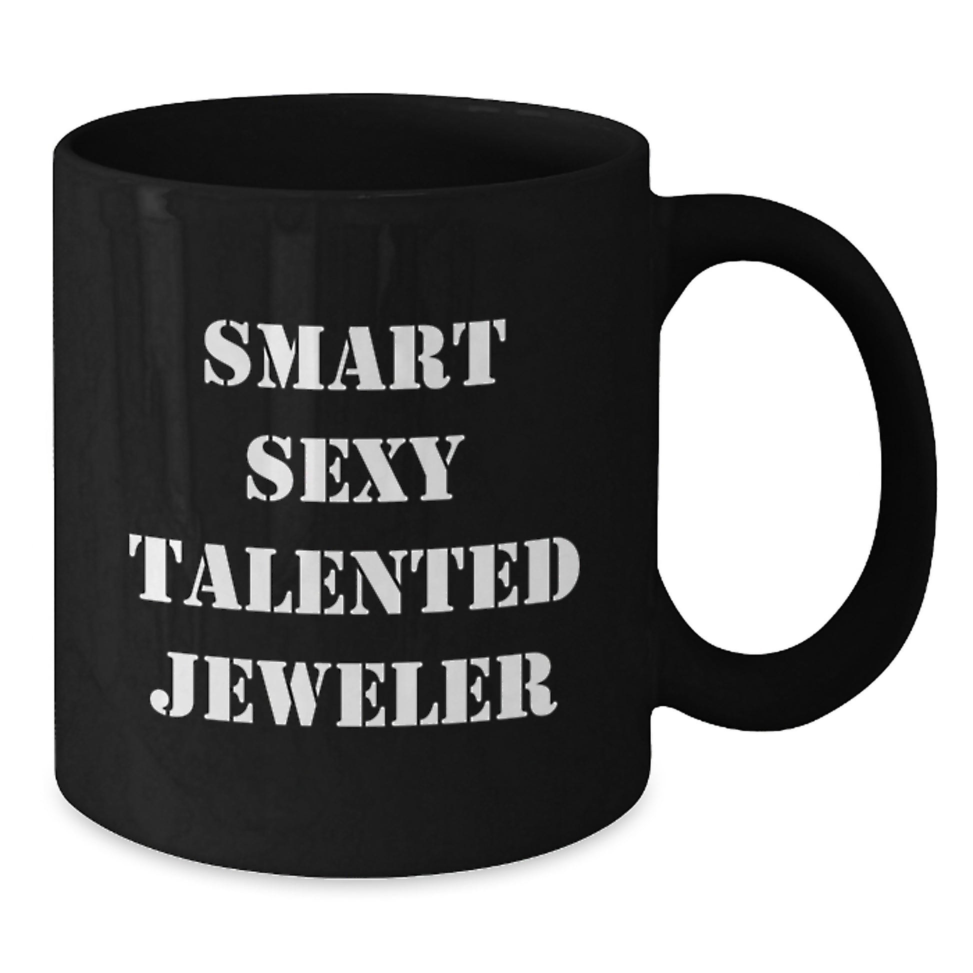 Smart Sexy Talented Jeweler Graduation Gifts from Friends, Unique Black Coffee Mugs for Jeweler, Funny Inspirational Quotes - Additional