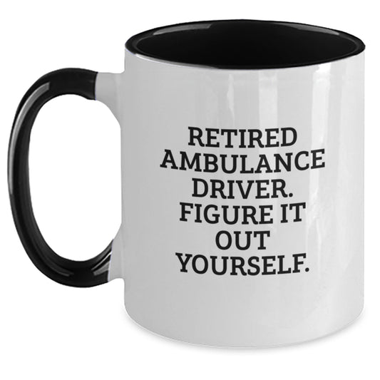 Ambulance Driver Humor Gifts for Ambulance Driver Friends from Family - Funny Two Tone Coffee Mug, Retired Ambulance Driver Figure It Out Yourself Quote, Birthday Unique Gifts - Main