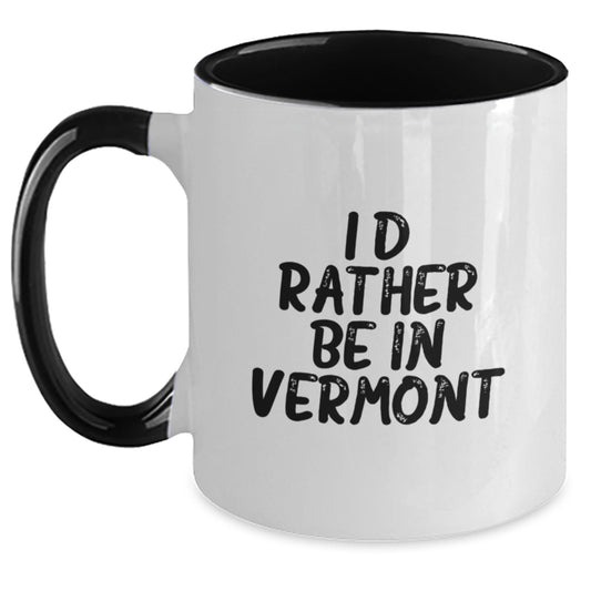 Vermont Lovers I'd Rather Be In Vermont Funny Two Tone Coffee Mug Gifts from Friends to Family Birthday - Main