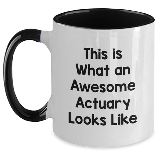 Actuary Gifts - Funny Quote Two Tone Coffee Mug for Birthday, Gifts from Friends, Coworkers, Family, or Men and Women - Main