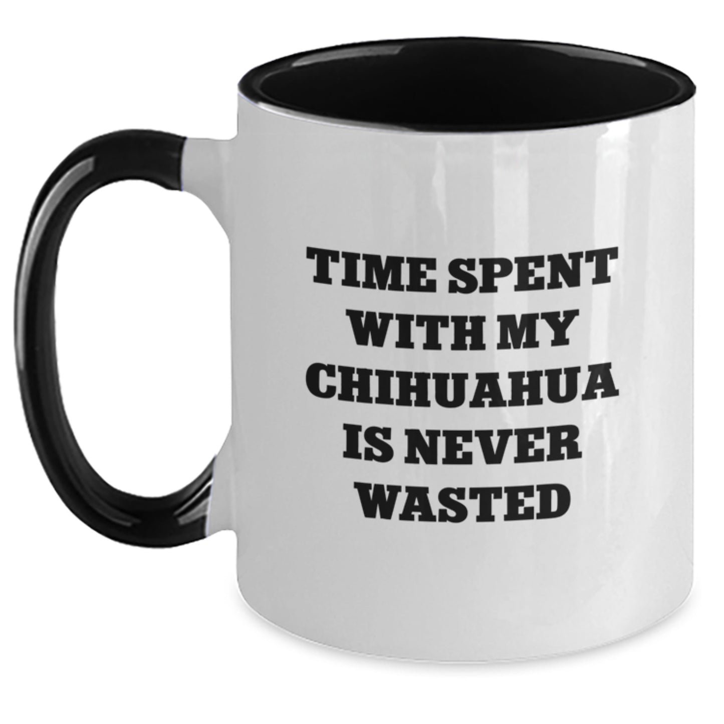 Chihuahua Dog Lover's Funny Quote Two Tone Coffee Mug, Gifts from Friends, Gifts for Chihuahua Dog, Birthday Unique Gifts, Time Spent with My Chihuahua is Never Wasted - Main