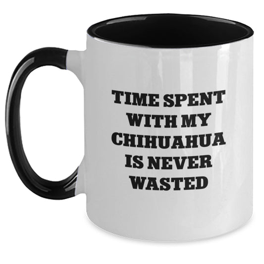 Chihuahua Dog Lover's Funny Quote Two Tone Coffee Mug, Gifts from Friends, Gifts for Chihuahua Dog, Birthday Unique Gifts, Time Spent with My Chihuahua is Never Wasted - Main