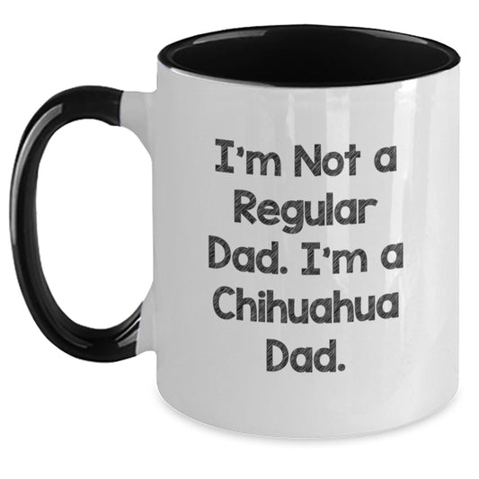 Chihuahua Dog Gifts for Men - Funny Two Tone Coffee Mug, I'm Not A Regular Dad. I'm A Chihuahua Dad. - Gifts from Dad to Son, Unique Graduation Presents - Main
