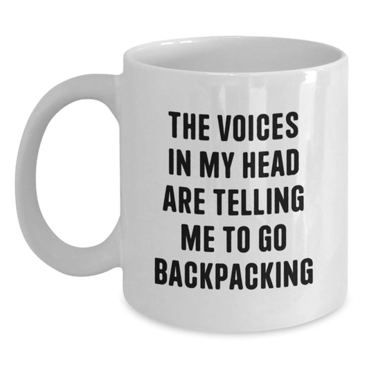 Backpacking Adventures Gifts for Her or Him, Funny White Coffee Mug - 'The Voices In My Head Are Telling Me To Go Backpacking', Unique Birthday Unique Gifts from Friends, Family, or Coworkers - Main