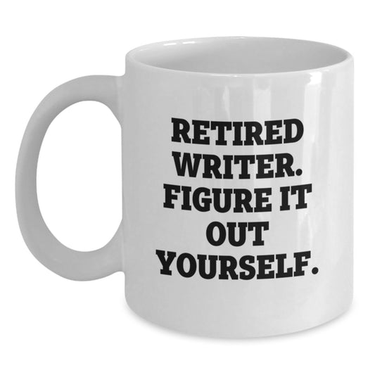Writer Gifts Funny White Coffee Mugs Retired Writer Figure It Out Yourself, Gifts from Family to Writer, Unique Birthday Unique Gifts for Writer - Main