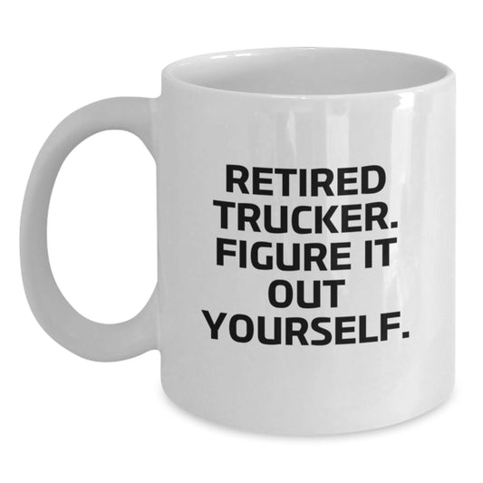 Trucker Humor Funny White Coffee Mug Gifts for Men from Friends, Trucker Birthday Unique Presents - Main