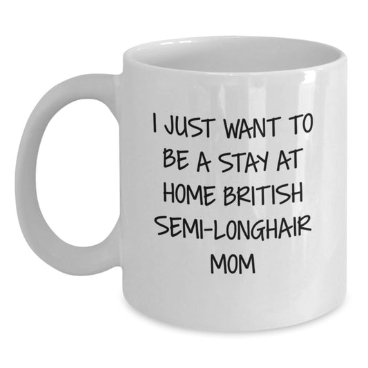 British Semi-Longhair Cat Mom, Funny Quote Gifts from Mom to Grad, White Coffee Mug, 11oz or 15oz - Main