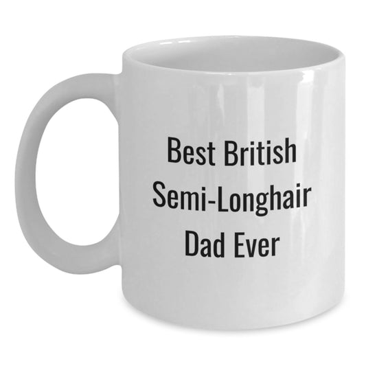 British Semi-Longhair Cat Dad Gifts from Family to Friends, Unique White Coffee Mug for Graduation - Main