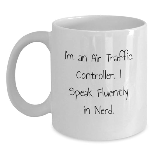 Air Traffic Controller Funny Quote White Coffee Mug Gifts from Friends for Birthday, Unique Air Traffic Controller Mugs, genius Humor, Unique Gifts for Air Traffic Controllers - Main
