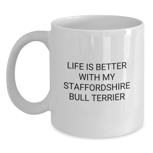 Staffordshire Bull Terrier Dog Gifts, Funny Quote Mug, 'Life Is Better With My Staffordshire Bull Terrier', White Coffee Mug for Birthday Unique Gifts from Friends, Coworkers, Family - Main