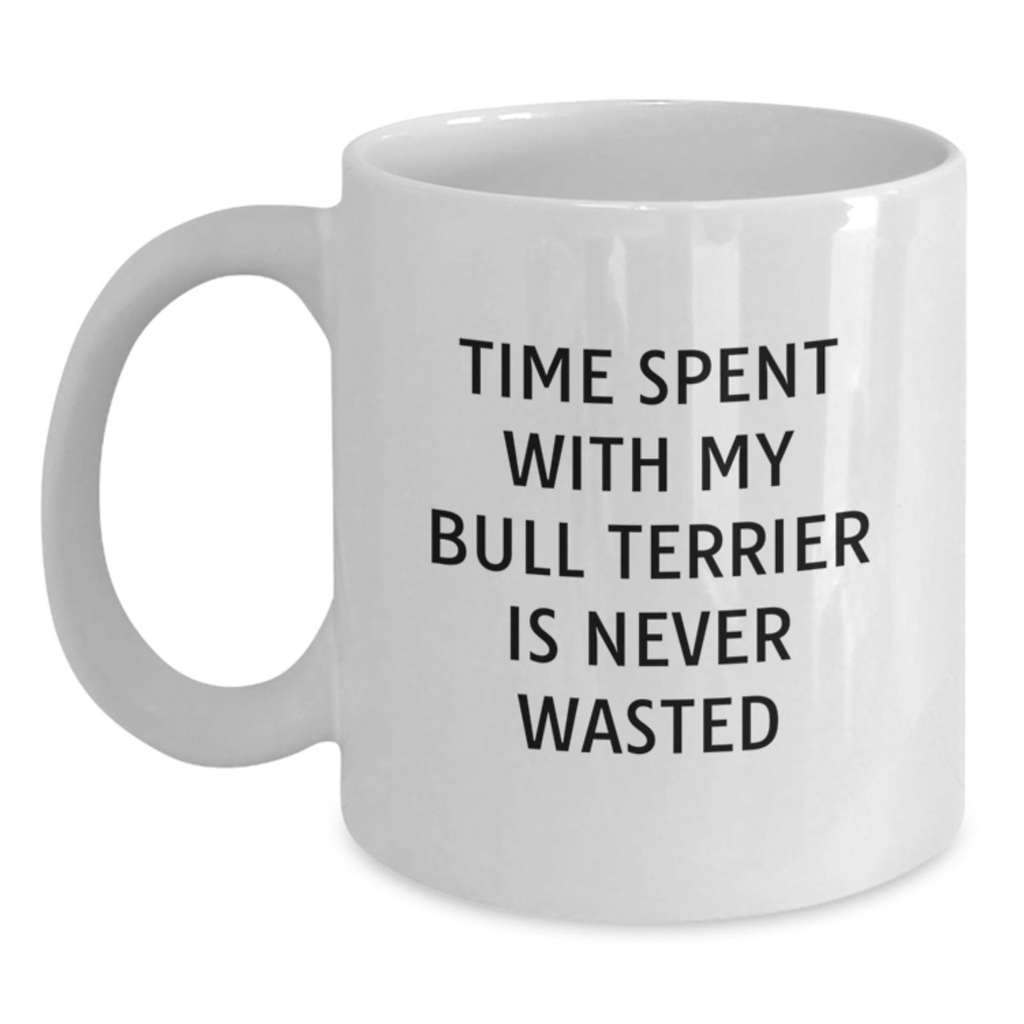 Bull Terrier Dog Lovers Inspire Me White Coffee Mugs, Funny Gifts from Friends for Men Women Family - 'Time Spent With My Bull Terrier Is Never Wasted' Birthday Unique Gifts to Bull Terrier Dog - Main