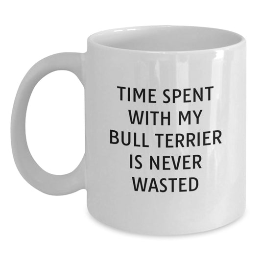 Bull Terrier Dog Lovers Inspire Me White Coffee Mugs, Funny Gifts from Friends for Men Women Family - 'Time Spent With My Bull Terrier Is Never Wasted' Birthday Unique Gifts to Bull Terrier Dog - Main