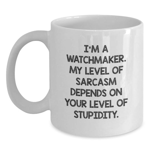 Watchmaker Gifts Funny Sarcasm White Coffee Mug For Birthday, Gifts from Watchmaker to Watchmaker, Funny Mug For Men, Women, Friends, Coworkers, Family - Main
